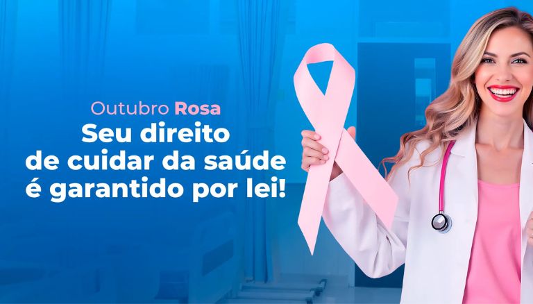 Outubro Rosa: Seu direito de cuidar da saúde é garantido por lei